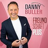 Danny Buller - Freundschaft Plus Danny Buller - Freundschaft Plus