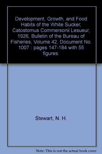 Development, Growth, and Food Habits of the White Sucker, Catostomus Commersonii Lesueur, 1926, Bulletin of the Bureau of Fisheries, Volume 42, Document No. 1007 : pages 147-184 with 55 figures.