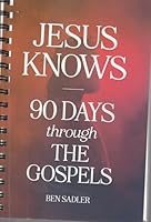 Jesus Knows: 90 Days Through the Gospels 1949488721 Book Cover