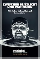 Zwischen Blitzlicht und Wahnsinn: Mein Leben als Berufsfotograf (German Edition) B0F5VXZ5GS Book Cover