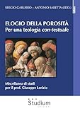 Elogio Della Porosità. Per Una Teologia Con-Testuale. Miscellanea Di Studi Per Il Prof. Giuseppe Lorizio - 2