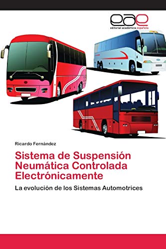 Sistema de Suspensión Neumática Controlada Electrónicamente: La evolución de los Sistemas Automo Sistema de Suspensión Neumática Controlada Electrónicamente: La evolución de los Sistemas Automo
