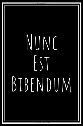 Nunc Est Bibendum: Now Is The Time For Drinking: Motivational Journal for Latin Student / Teacher - Nunc Est Bibendum: Now Is The Time For Drinking: Motivational Journal for Latin Student / Teacher -