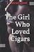 The Girl Who Loved Cigars
