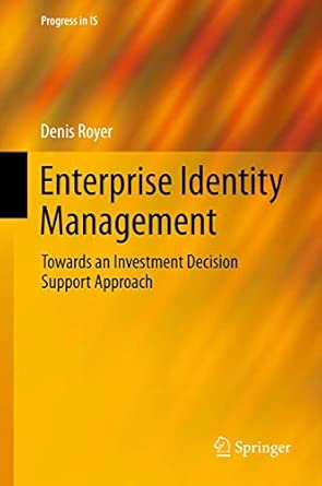 Enterprise Identity Management: Towards an Investment Decision Support Approach 2013th Edition Enterprise Identity Management: Towards an Investment Decision Support Approach 2013th Edition book cover
