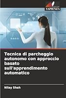 Tecnica di parcheggio autonomo con approccio basato sull'apprendimento automatico (Italian Edition) 6203891975 Book Cover