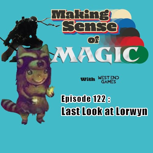 Episode 122 - Last Look at Lorwyn