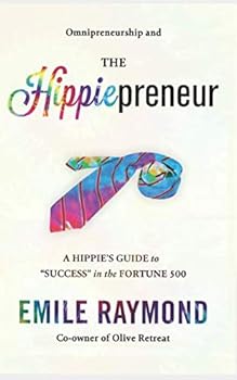 Paperback Omnipreneurship and the Hippiepreneur: A Hippie's Guide to "Success" in the Fortune 500 Book
