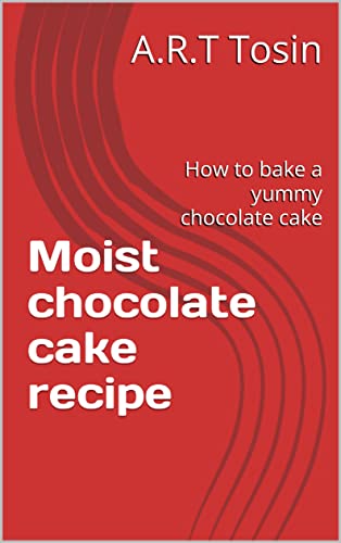 Moist chocolate cake recipe : How to bake a yummy chocolate cake