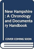 New Hampshire: A Chronology and Documentary Handbook (Chronologies and documentary handbooks of the States) 0379161540 Book Cover