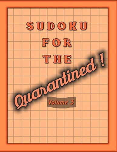 Sudoku For The Quarantined!: Large Print Sudoku Books For Adults With Solutions (Out Of The Ordinary Sudoku Puzzles)
