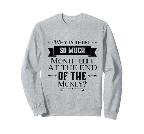 Por qué queda tanto mes al final del dinero Sudadera