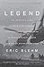 Legend: The Incredible Story of Green Beret Sergeant Roy Benavidez's Heroic Mission to Rescue a Special Forces Team Caught Behind Enemy Lines