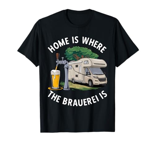 Home Is Where The Brauerei Is Bier Wohnmobil Camping T-Shirt