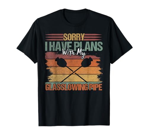 I Have Plans With My Glasslowing Pipe - Glassblower T-Shirt
