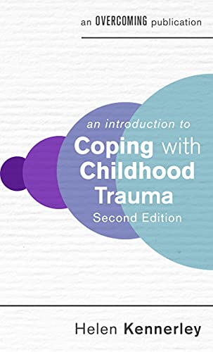 An Introduction to Coping with Childhood Trauma, 2nd Edition (An Introduction to Coping series) (English Edition)