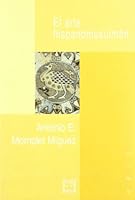 El Arte Hispanomusulman/ The Hispanic-Muslim Art 8474907152 Book Cover