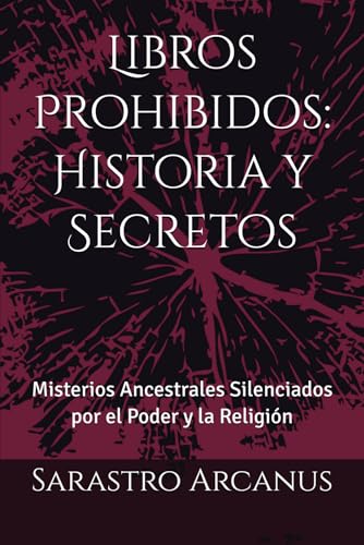 Libros Prohibidos: Historia y Secretos: Misterios Ancestrales Silenciados por el Poder y la Relig...