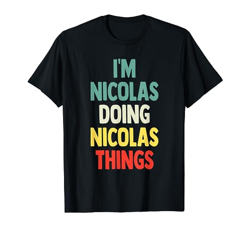 I'M Nicolas Doing Nicolas Things Fun Nombre personalizado Nicol Camiseta