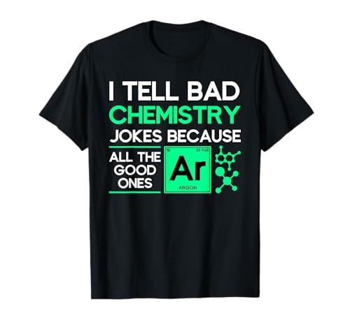 I tell bad chemistry jokes chemist T-Shirt