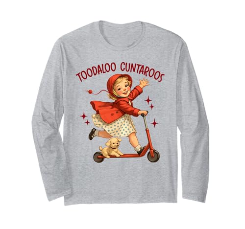 Sarcasm Funny Humor Roller Sassy Girl Toodaloo Cuntaroos Long Sleeve T-Shirt
