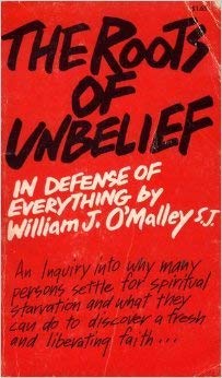 Paperback The Roots of Unbelief: In Defense of Everything Book