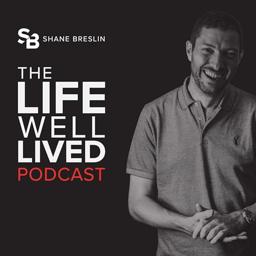 The Life Well Lived Podcast with Shane Breslin cover art