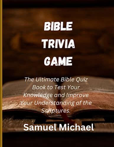 Bible Trivia Game: The ultimate bible quiz book to test