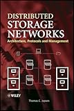 Distributed Storage Networks: Architecture, Protocols and Management