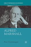 Alfred Marshall: Economist 1842-1924 (Great Thinkers in Economics)