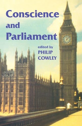 Conscience and Parliament (The Library of Legislative Studies)