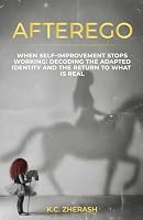AFTEREGO: When Self-Improvement Stops Working: Decoding the Adapted Identity and the Return to What Is Real 8690844023 Book Cover