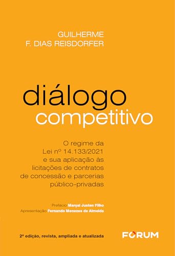 Diálogo competitivo: o regime da lei 14.133/21 e sua aplicação às licitações de contratos de concessão e parcerias público-privadas