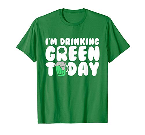St Patricks Day Shirt For Men I'm Drinking Green Today T-Shirt