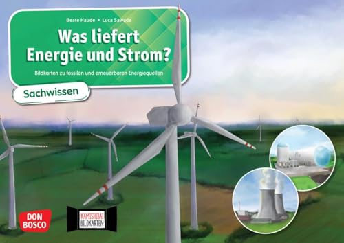 Was liefert Energie und Strom? Bildkarten zu fossilen und erneuerbaren Energiequellen. Kamishibai Bildkartenset: Entdecken - Erzählen - Begreifen: ... Erzähltheater (Sachwissen für das Kamishibai)