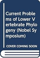 Current Problems of Lower Vertebrate Phylogeny 0471657131 Book Cover