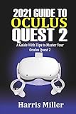  2021 Guide to Oculus Quest 2: A Guide With Tips to Master Your Oculus Quest 2