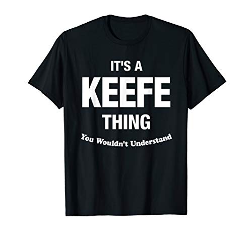 Keefe Thing Name Family Reunion Funny T-Shirt