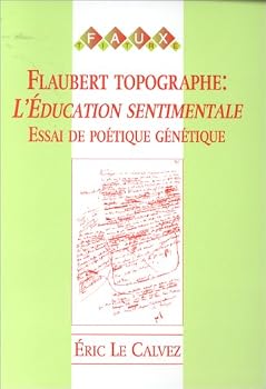 Paperback Flaubert Topographe: l'Éducation Sentimentale: Essai de Poétique Génétique [French] Book
