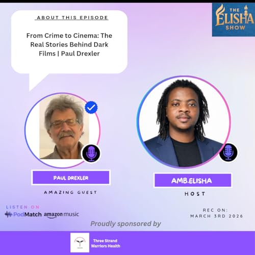 From Crime to Cinema: The Real Stories Behind Dark Films Paul Drexler | With Amb. Elisha