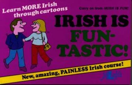 Irish is Fun-tastic!: Learn More Irish Through Cartoons! Sean O'Riain
