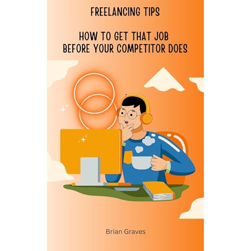 Freelancing Tips - How to Get the Job Before Your Competitor Does Audiolibro Por Brian Graves arte de portada