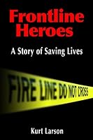 Frontline Heroes: A Story of Saving Lives 0984079459 Book Cover
