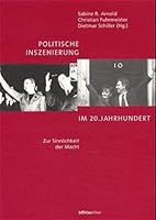 Politische Inszenierung Im 20. Jahrhundert: Zur Sinnlichkeit Der Macht 3205988175 Book Cover