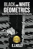 Black and White Geometrics: Digital Dimensions in Street Photography