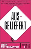 Ausgeliefert: Wie Lieferdienste ihre Fahrer ausbeuten, warum uns das alle ärmer macht – und was wir dagegen tun können | Aus dem krassen Alltag von Fahrradkurieren