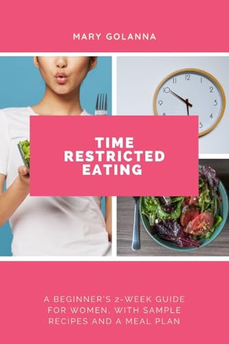Time Restricted Eating: A Beginner's 2-Week Guide for Women, with
