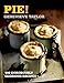 Pie!: 100 Gorgeously Glorious Recipes (100 Great Recipes)