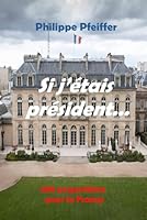 Si j'étais président...: 280 propositions pour la France B0G3GQ11DQ Book Cover
