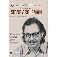 Lectures Of Sidney Coleman On Quantum Field Theory